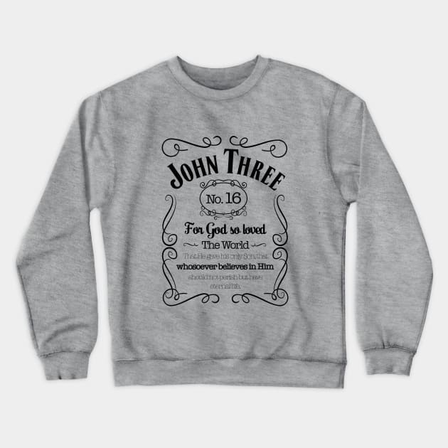 John Three Sixteen, For God so loved the world that He gave His only Son, that whosoever believes in Him should not perish but have eternal life, black text Crewneck Sweatshirt by Selah Shop